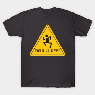 Beware of Dancing People T-Shirt